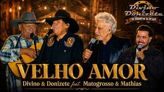 Velho Amor (Ao Vivo) - Divino & Donizete & Matogrosso & Mathias