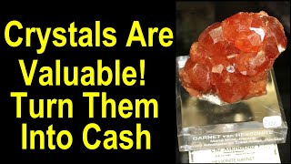 Crystals are valuable - you can turn them into cash if you know their worth and how to market them