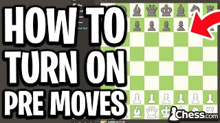 How To Turn On Pre-Moves On Chess.com - Full Guide