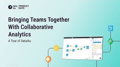 Bringing Teams Together with Collaborative Analytics in Dataiku: A Tour