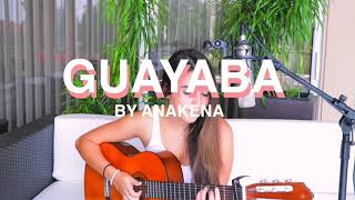 Video thumbnail of "GUAYABA by ANAKENA 🌺"