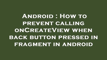 Android : How to prevent calling onCreateView when back button pressed in fragment in android