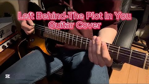The Plot In You-Left Behind guitar cover