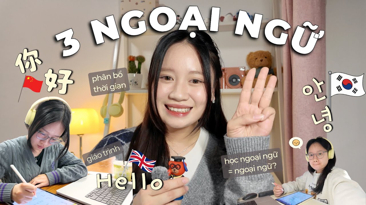 HỌC 3 NGOẠI NGỮ CÙNG LÚC? CÀNG HỌC CÀNG “DỄ”??