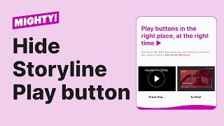 Mighty Mod: Remove Storyline Play button