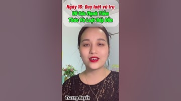 Ngày 16: Quy Luật Vũ Trụ -Ứng dụng sức mạnh tiềm thức - luật hấp dẫn