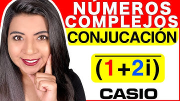 CONJUGADO DE NÚMEROS COMPLEJOS (FORMA BINÓMICA) - CASIO Classwiz 991EX