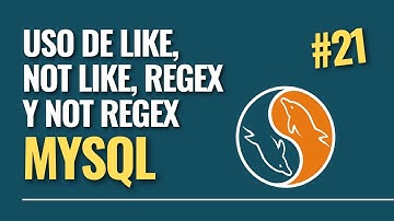 21. Curso MySQL || Operadores LIKE, NOT LIKE y expresiones regulares REGEXP y NOT REGEXP