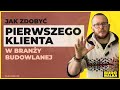 Jak skutecznie pozyska pierwszego klienta dla firmy remontowobudowlanej