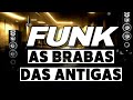 🏆🔥FUNK DAS ANTIGAS AS MONTAGENS MAS BRABAS DAS ANTIGAS