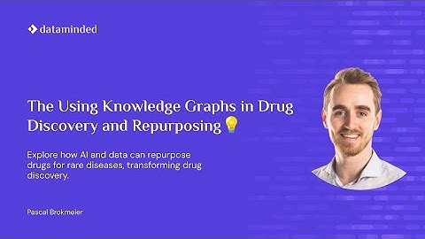 Dataminded Germany Meetup: Pascal Brokmeier Using Knowledge Graphs in Drug Discovery and Repurposing