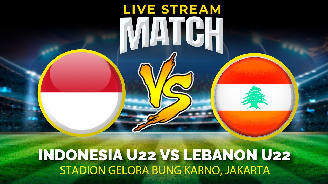 Match Timnas 🔴LIVE SCORE: Timnas Indonesia U22 vs Timnas Lebanon U22 Friendly Match ...