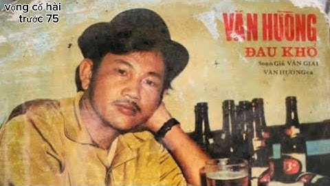 Chèn ơi tìm được Bài vọng cổ hài.chú Văn Hường ca hay quá.(Văn Hường Đau Khổ)mời anh chị nghe vui!