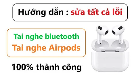 Sửa tất cả lỗi tai nghe Bluetooth nhanh chóng | Sửa lỗi tai nghe Airpods 100% thành công