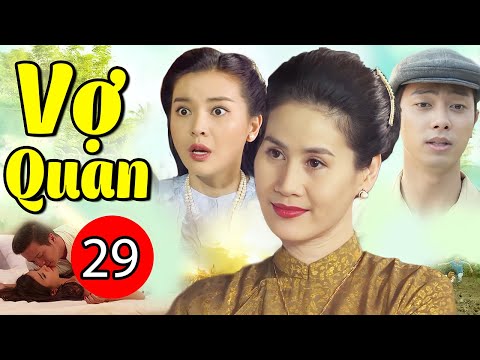 Vợ Quan – Tập 29 | Phim Tình Cảm Việt Nam Hay Nhất