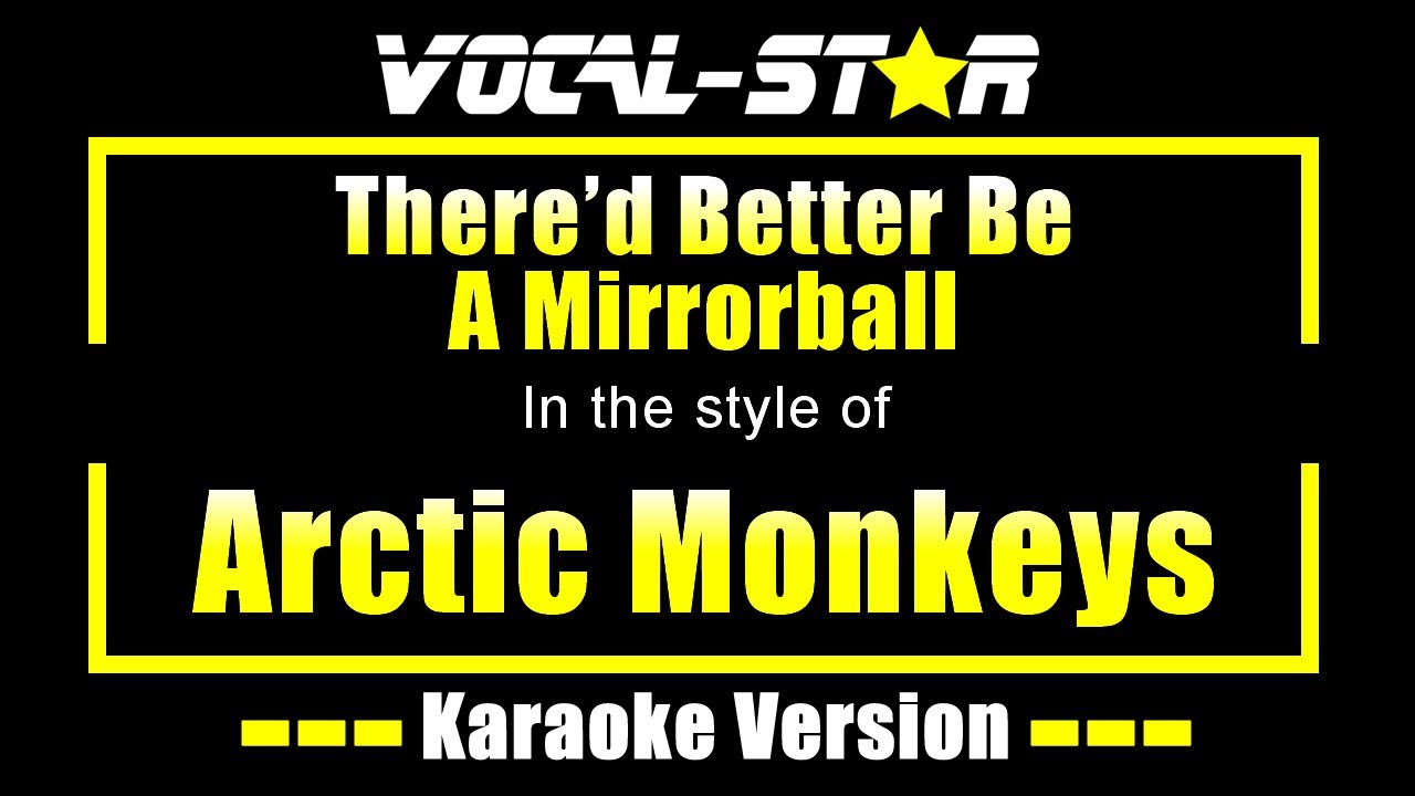 Arctic Monkeys There’d Better Be A Mirrorball (Karaoke Version) YouTube