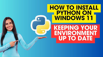How to Install Python on Windows 11 | Keeping Your Environment Up to Date