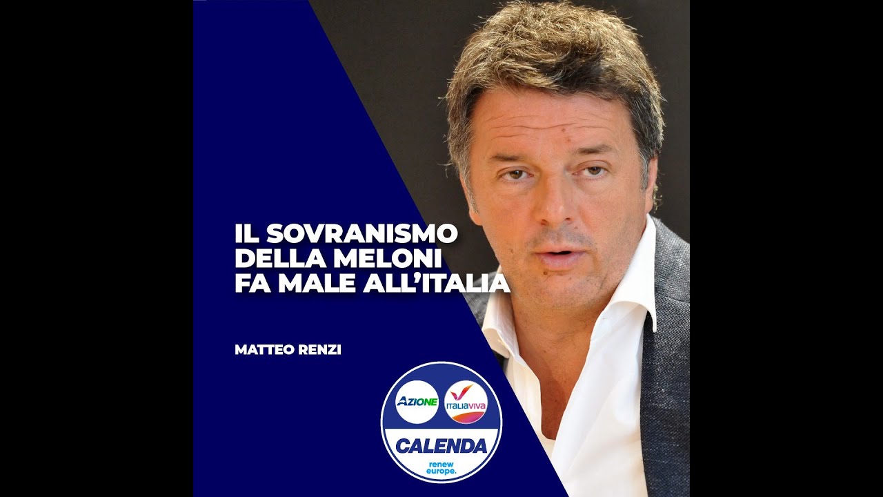 Renzi Il Sovranismo Di Giorgia Meloni Fa Male All Italia YouTube