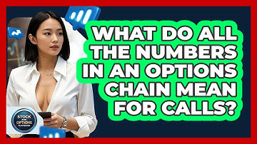 What Do All The Numbers In An Options Chain Mean For Calls? - Stock and Options Playbook