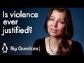 Is violence ever justified? | Elif Shafak | Big Questions