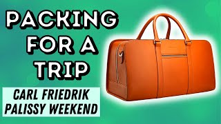 PACKING FOR A TRIP | CARL FRIEDRIK PALISSY WEEKEND BAG