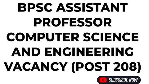 BPSC ASSISTANT PROFESSOR COMPUTER SCIENCE AND ENGINEERING VACANCY (POST 208)