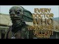 EVERY Doctor Who Monster & Villain | 1963-2022