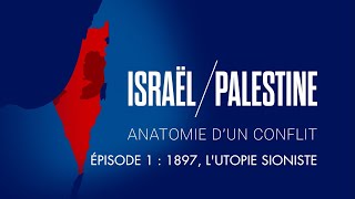 L'utopie sioniste - Israël / Palestine, anatomie d'un conflit