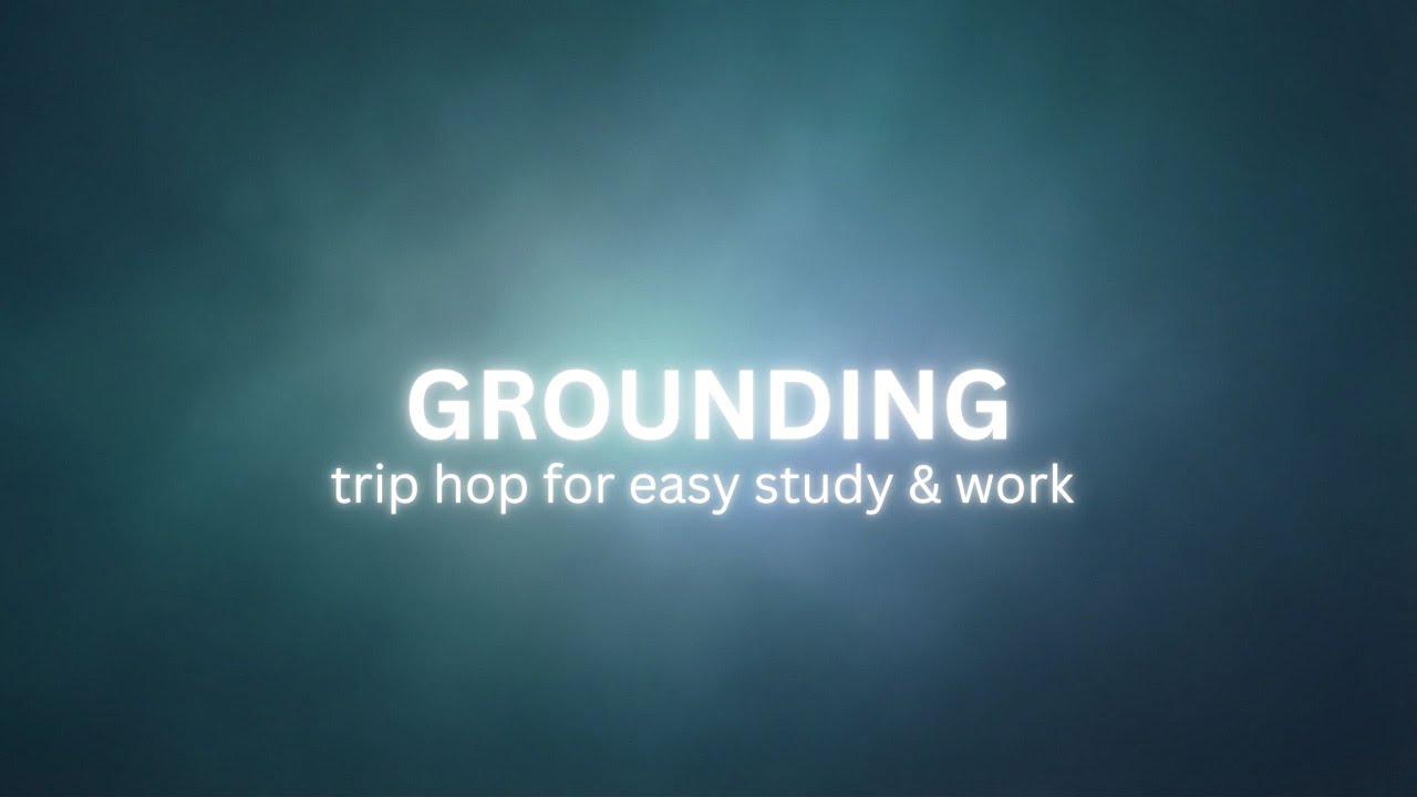 GROUNDING — Calm Trip-Hop for Focus, Movement & Mental Reset