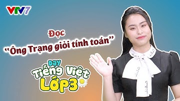 Bài 45: Đọc "Ông Trạng giỏi tính toán" | TIẾNG VIỆT 3 | VTV7