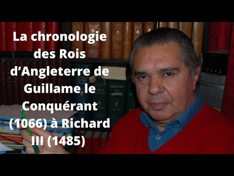 La chronologie des Rois d&rsquo;Angleterre de Guillaume le Conquérant 1066 à Richard III 1485