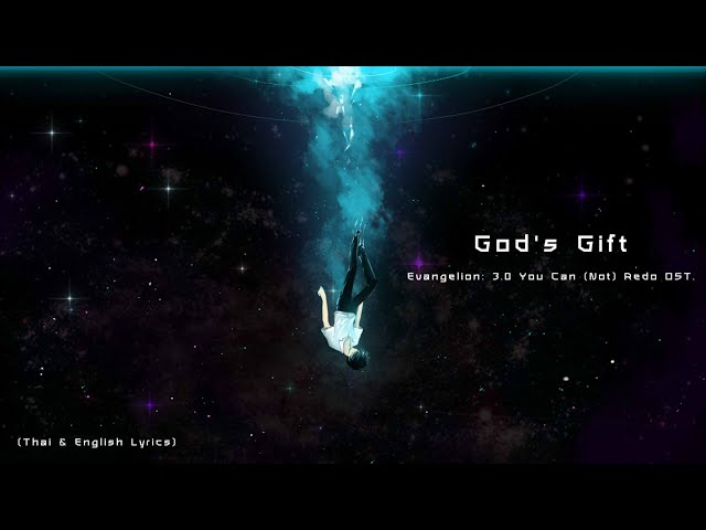 God's Gift (1120) by Shiro SAGISU ― Evangelion:3.0 You Can (Not) Redo OST.【Thai u0026 English Lyrics】 class=