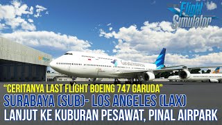 Flight Surabaya (SUB) to Los Angeles (LAX) Boeing 747 - Microsoft Flight Simulator 2020 Indonesia