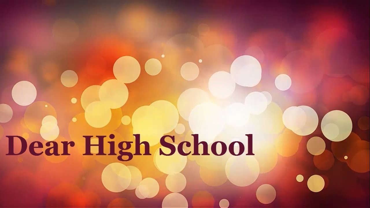 Dear High School - YouTube
