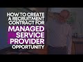 How to Create a Recruitment Contract for a Managed Service Provider Opportunity