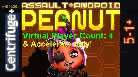 Assault Android Cactus: (Accelerate-only) Peanut vs. (VPC4) Centrifuge+ S+