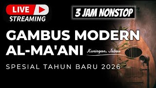 GAMBUS AL-MA'ANI SPESIAL TAHUN BARU 2026 - Gambus Modern Terbaru 3 JAM