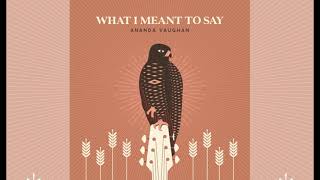 Ananda Vaughan - What I Meant To Say (2021)