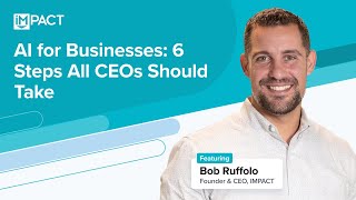 AI for Businesses: 6 Steps All CEOs Should Take