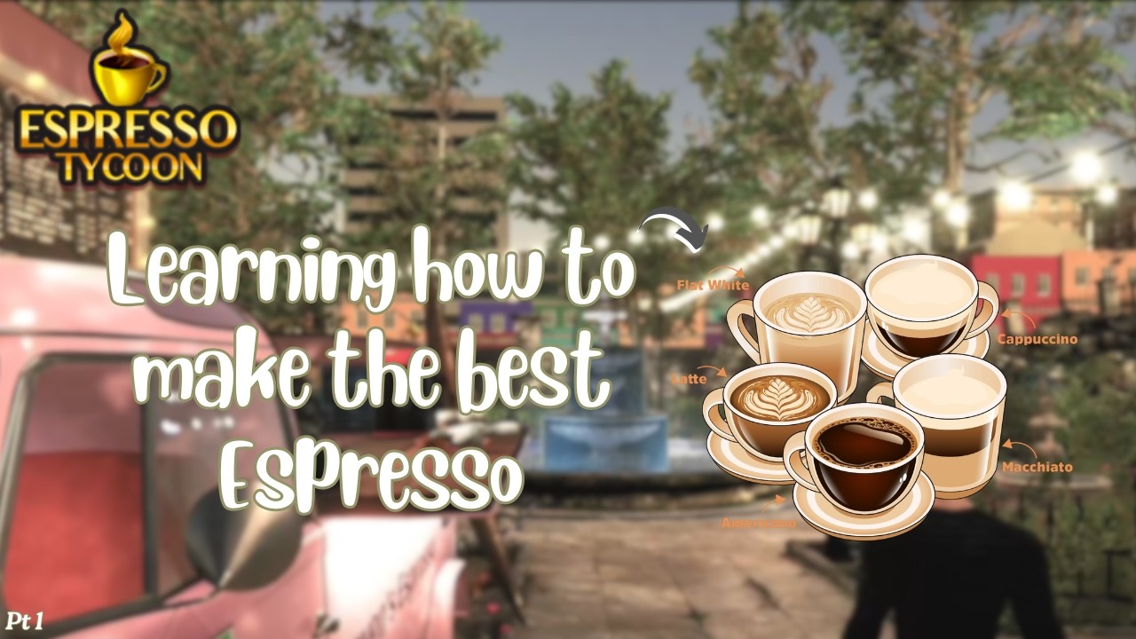 LEARNING TO MAKE THE BEST ESPRESSO | ESPRESSO TYCOON | PT 1 - YouTube
