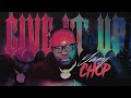 Young Chop - Give It Up [Official Video]