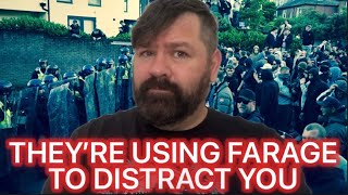 They’re Using Farage To Distract You