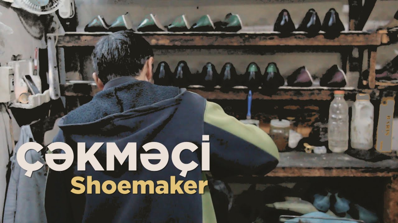 ÇƏKMƏÇİ | AYAQQABININ HAZIRLANMA PROSESİ | AZERBAIJANI SHOEMAKER WITH 30 YEARS OF EXPERIENCE