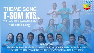  THEME SONG TSOM KTS 2024 || SALAM PERSAHABATAN || KORI TOBIL SONG || LAGU SEKAMI 2024