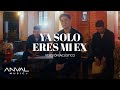 La Adictiva - Ya Solo Eres Mi Ex (Versión Acústico)