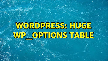 Wordpress: Huge wp_options table (2 Solutions!!)