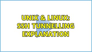 Unix & Linux: ssh tunnelling explanation (2 Solutions!!)