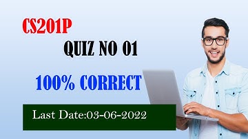 CS201P QUIZ NO1 SPRING 2022||100% CORRECT SOLUTION