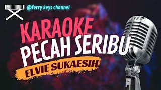 PECAH SERIBU Elvie Sukaesih KARAOKE VERSI KOPLO