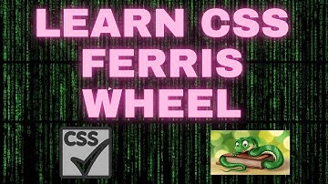 Coding Journal #18 - Lesson #14: Learn CSS Animation by Building a Ferris Wheel - freeCodeCamp.org